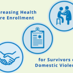 Increasing Health Care Enrollment for Survivors of Domestic Violence